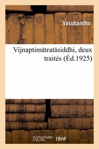 Vijnaptim trat siddhi, deux traités