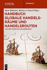 Handbuch Globale Handelsräume Und Handelsrouten