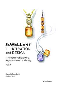 Jewellery Illustration and Design, Vol.1: From Technical Drawing to Professional Rendering