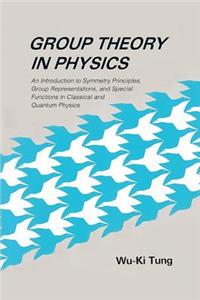 Group Theory In Physics: An Introduction To Symmetry Principles, Group Representations, And Special Functions In Classical And Quantum Physics