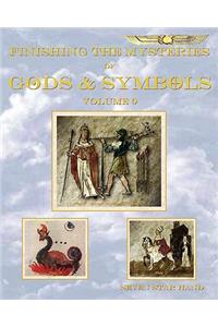 Finishing the Mysteries of Gods and Symbols: Volume 0