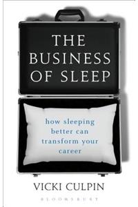 The Business of Sleep: How Sleeping Better Can Transform Your Career