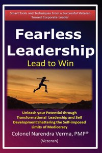 Fearless Leadership - Lead to Win: Unleash your Potential through Transformational Leadership and Self Development