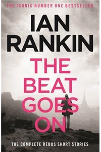 The Beat Goes On: The Complete Rebus Stories