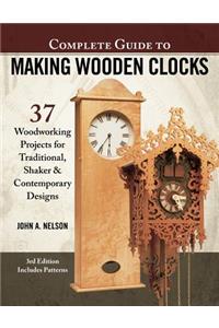 Complete Guide to Making Wooden Clocks, 3rd Edition