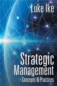 Strategic Management: Concepts & Practices