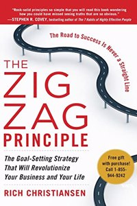 Zigzag Principle: The Goal Setting Strategy That Will Revolutionize Your Business and Your Life: The Goal-Setting Strategy That Will Revolutionize Your Business and Your Life