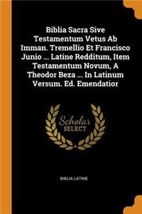 Biblia Sacra Sive Testamentum Vetus AB Imman. Tremellio Et Francisco Junio ... Latine Redditum, Item Testamentum Novum, a Theodor Beza ... in Latinum Versum. Ed. Emendatior