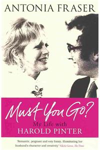 Must You Go?: My Life with Harold Pinter