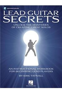 Lead Guitar Secrets: Unlock the Mysteries of Creating Great Solos (Bk/Online Audio): Unlock the Mysteries of Creating Great Solos