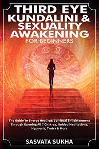 Third Eye, Kundalini & Sexuality Awakening for Beginners