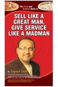 Sell Like A Great Man, Give Service Like A Madman