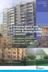 Housing Policy and Housing Finance in the Czech Republic During Transition: An Example of the Schism Between the Still-living Past and the Need of Reform: v. 28 (Sustainable Urban Areas)