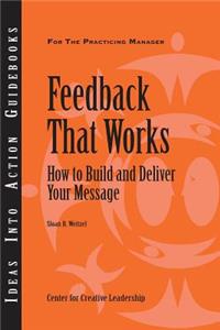 Feedback That Works: How to Build and Deliver Your Message