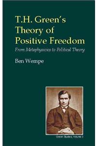 T.H. Green's Theory of Positive Freedom