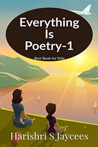 Everything is Poetry-1: Best Poetry Book for Kids