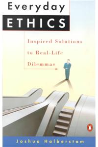 Everyday Ethics: Inspired Solutions to Real-Life Dilemmas