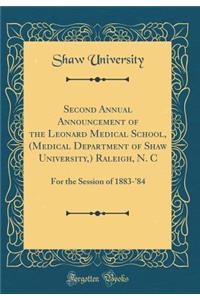 Second Annual Announcement of the Leonard Medical School, (Medical Department of Shaw University, ) Raleigh, N. C: For the Session of 1883-'84 (Classic Reprint)