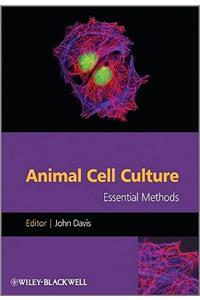 Animal Cell Culture Essential Methods: Essential Methods