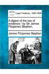 digest of the law of evidence / by Sir James Fitzjames Stephen.