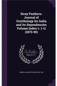 Stray Feathers. Journal of Ornithology for India and its Dependencies Volume Index v. 1-11 (1873-99)