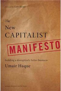 The New Capitalist Manifesto: Building a Disruptively Better Business