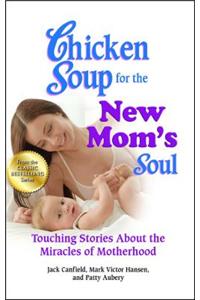 Chicken Soup for the New Mom's Soul