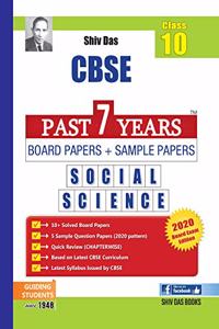 Shiv Das CBSE Past 7 Years Board Papers and Sample Papers for Class 10 Social Science (2020 Board Exam Edition)