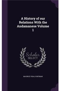 A History of Our Relations with the Andamanese Volume 1