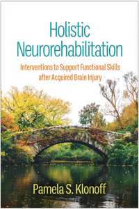 Holistic Neurorehabilitation: Interventions to Support Functional Skills After Acquired Brain Injury