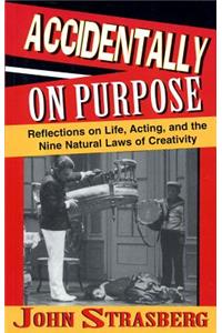 Accidentally On Purpose: Reflections on Life, Acting and the Nine Natural Laws of Creativity