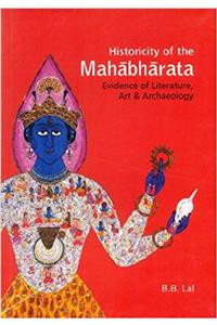 Historicity of the Mahabharata: Evidence of Literature, Art and Archaeology