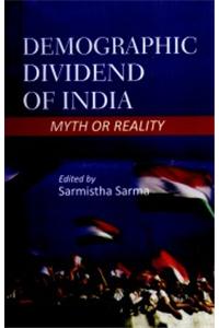 Demogarphic  Dividend of  India: Myth or  Reality