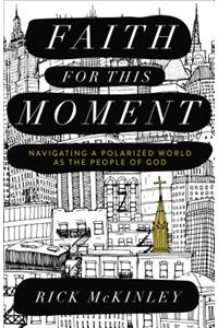 Faith for This Moment – Navigating a Polarized World as the People of God