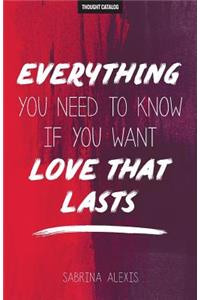 Everything You Need to Know If You Want Love That Lasts