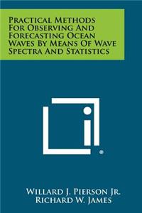 Practical Methods For Observing And Forecasting Ocean Waves By Means Of Wave Spectra And Statistics