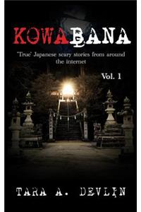 Kowabana: 'True' Japanese scary stories from around the internet: Volume One