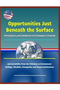 Opportunities Just Beneath the Surface: Participatory and Deliberative Processes in Rwanda - Accountability from the Citizenry or Government, Imihigo, Ubudehe, Umuganda, and Gacaca Institutions