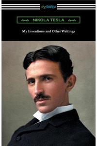 My Inventions and Other Writings