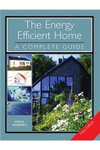 The Energy Efficient Home: A Complete Guide