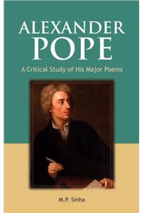 Alexander PopeA Critical Study Of His Major Poems