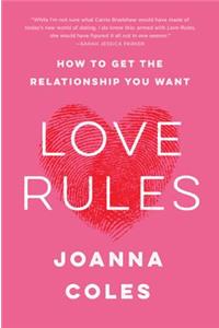 Love Rules: How to Get the Relationship You Want