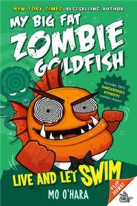 Live and Let Swim: My Big Fat Zombie Goldfish