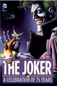 The Joker: A Celebration of 75 Years: A Celebration of 75 Years