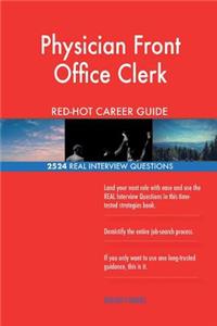 Physician Front Office Clerk RED-HOT Career Guide; 2524 REAL Interview Questions