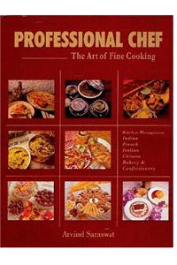 Professional Chef: The Art of Fine Cooking,Indian,French,Italian,Chinese,Bakery & Confectionary,Kitchen Management