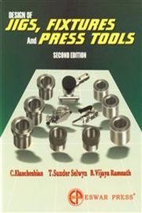 Design Of Jigs, Fixtures And Press Toools