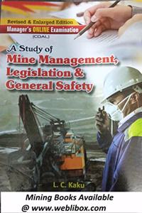 A STUDY OF MINE MANAGEMENT, LEGISLATION AND GENERAL SAFETY