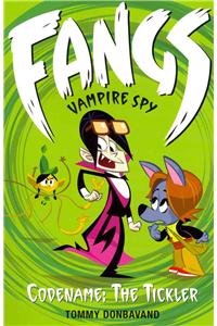 Fangs Vampire Spy Book 2: Codename: The Tickler