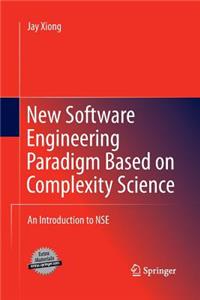 New Software Engineering Paradigm Based on Complexity Science: An Introduction to Nse